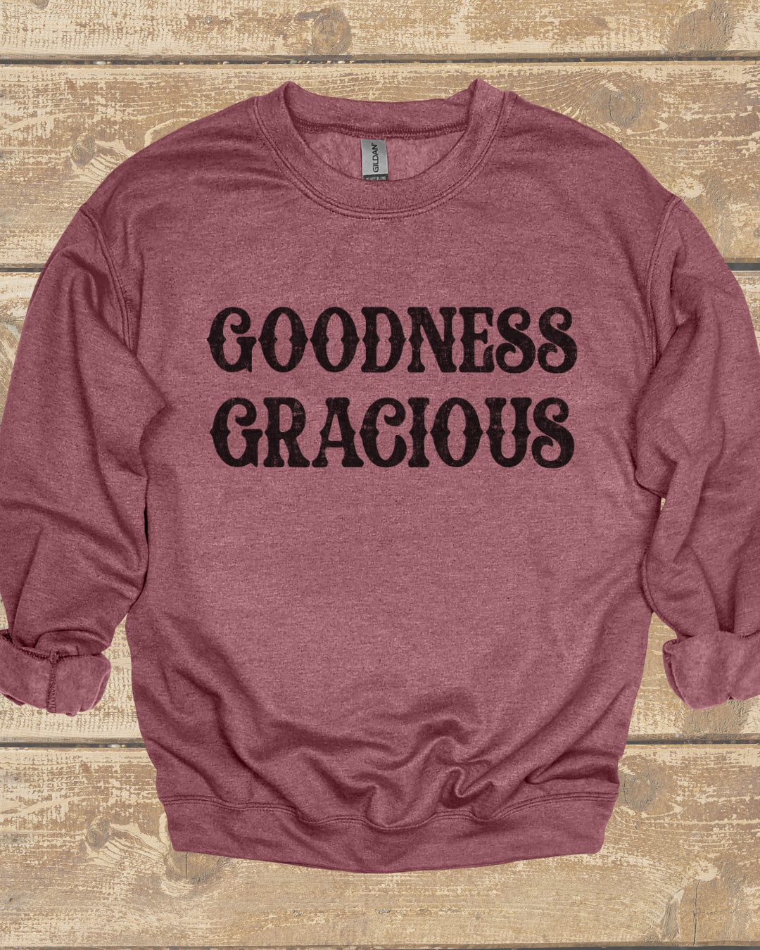 Goodness Gracious Sweatshirt