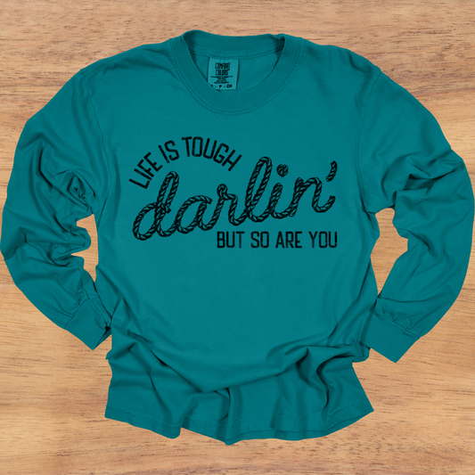 Life is Tough Darlin