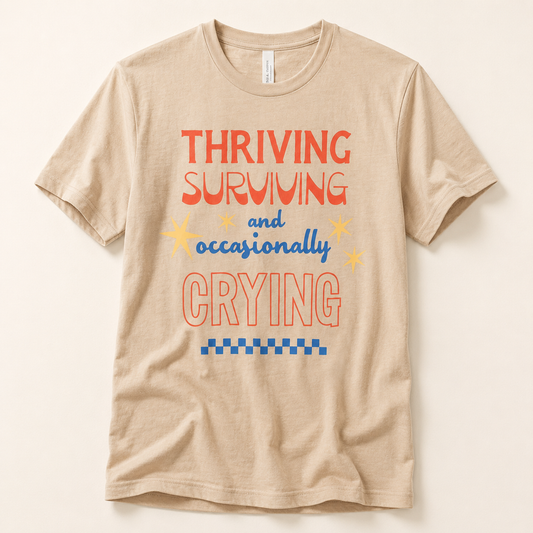 Thriving, Surviving, and Occasionally Crying